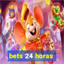 bets 24 horas